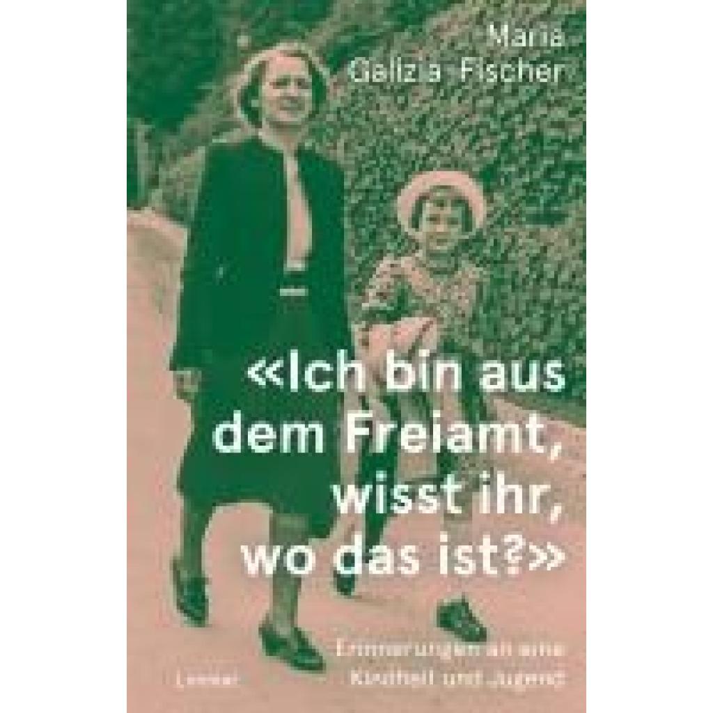 Galizia-Fischer, Maria: 'Ich bin aus dem Freiamt, wisst ihr, wo das ist?'