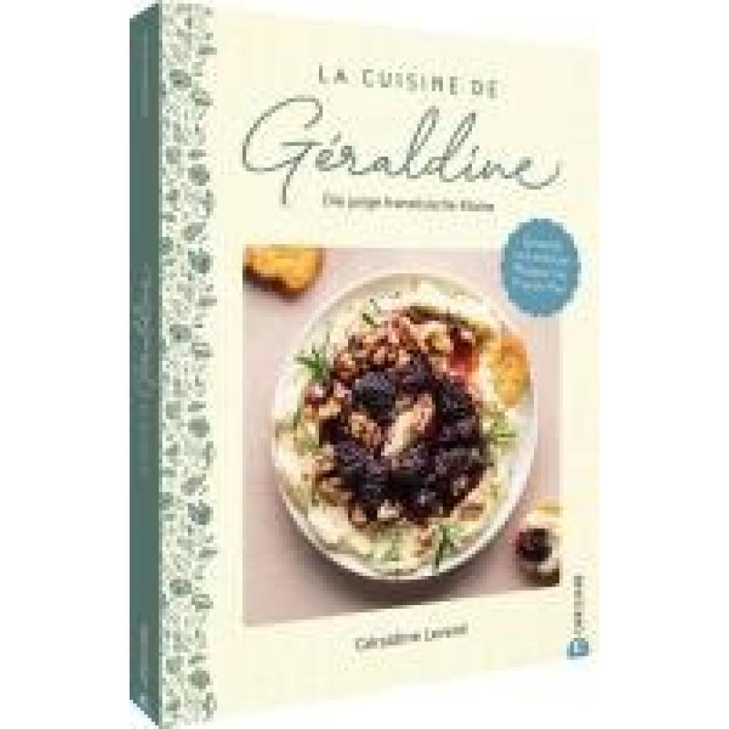 Leverd, Géraldine: La Cuisine de Géraldine. Die junge französische Küche