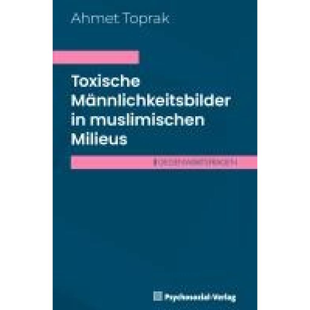 9783837933772 - Toprak Ahmet Toxische Männlichkeitsbilder in muslimischen Milieus