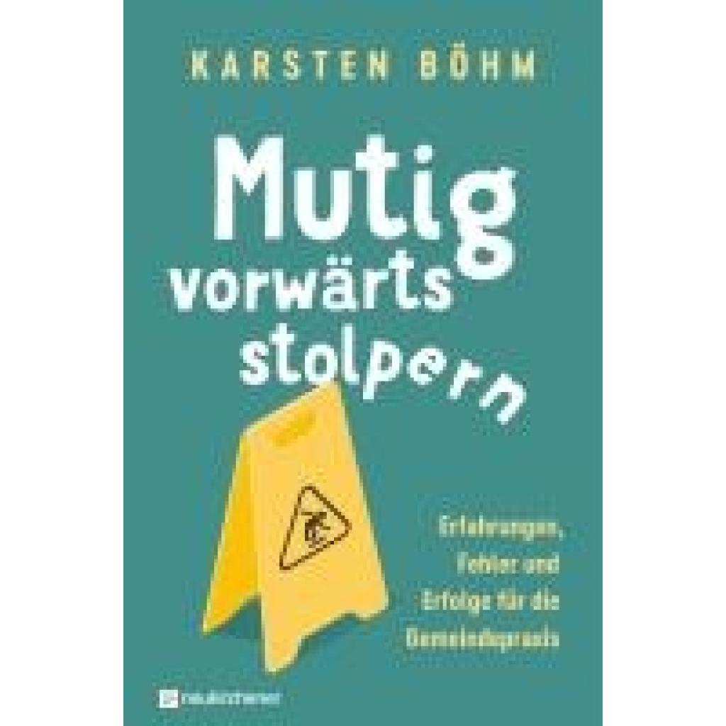 Böhm, Karsten: Mutig vorwärts stolpern