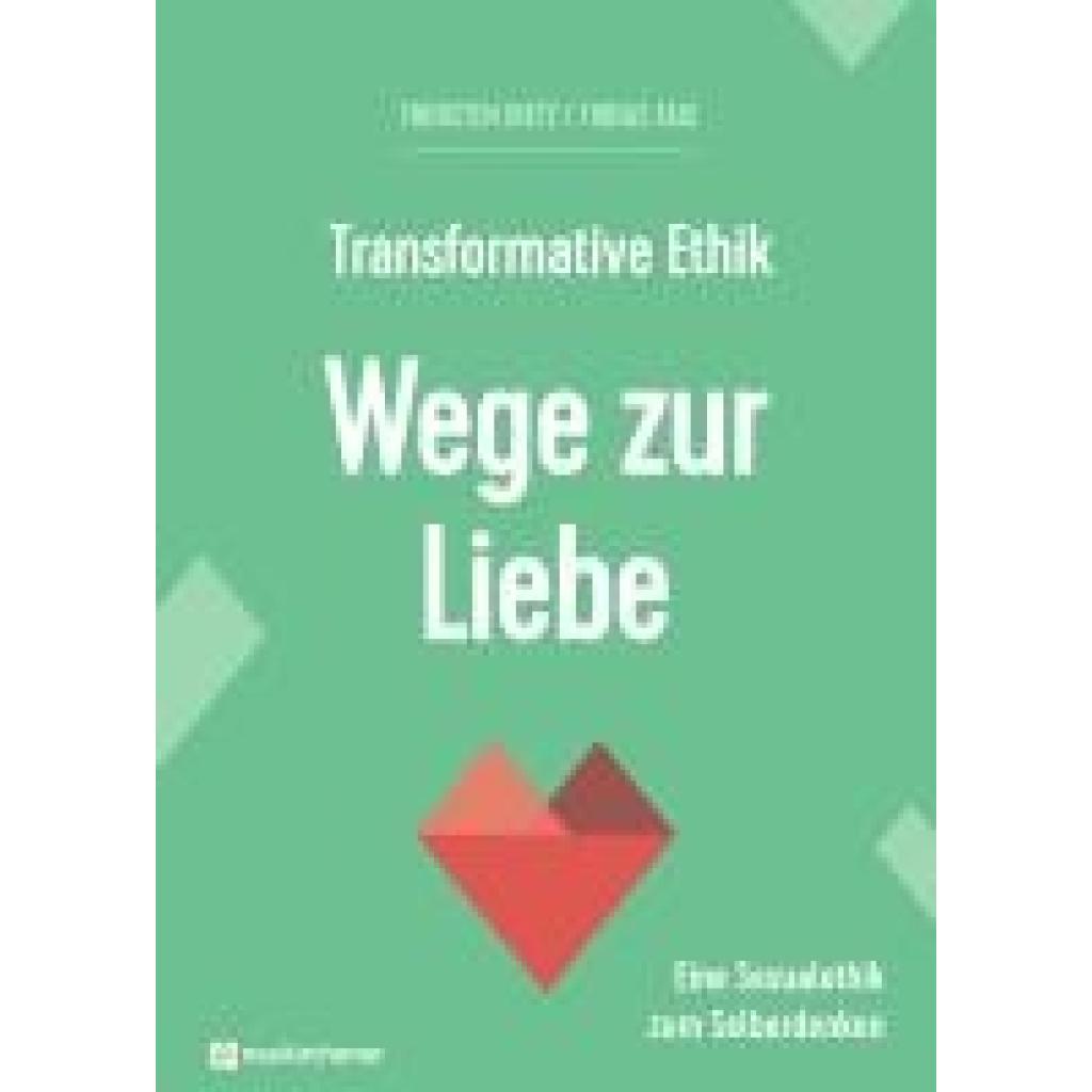9783761570388 - Dietz Thorsten Transformative Ethik - Wege zur Liebe