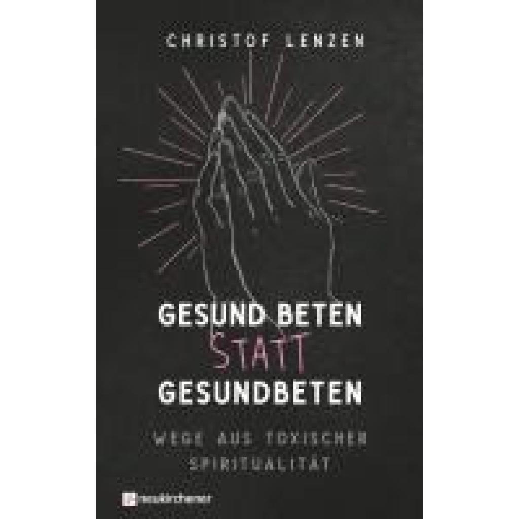9783761570265 - Lenzen Christof Gesund beten statt gesundbeten