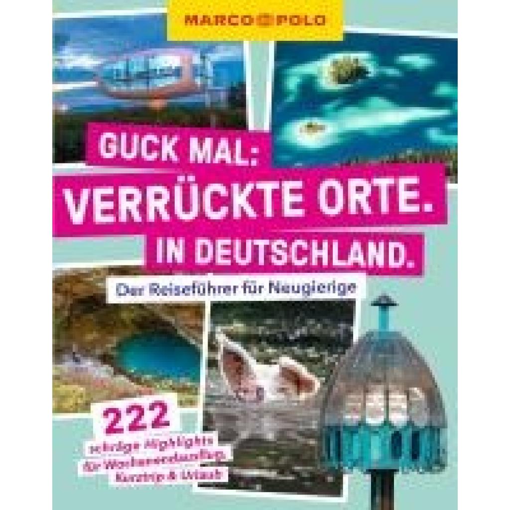 9783575022301 - MARCO POLO Guck mal Verrückte Orte In Deutschland
