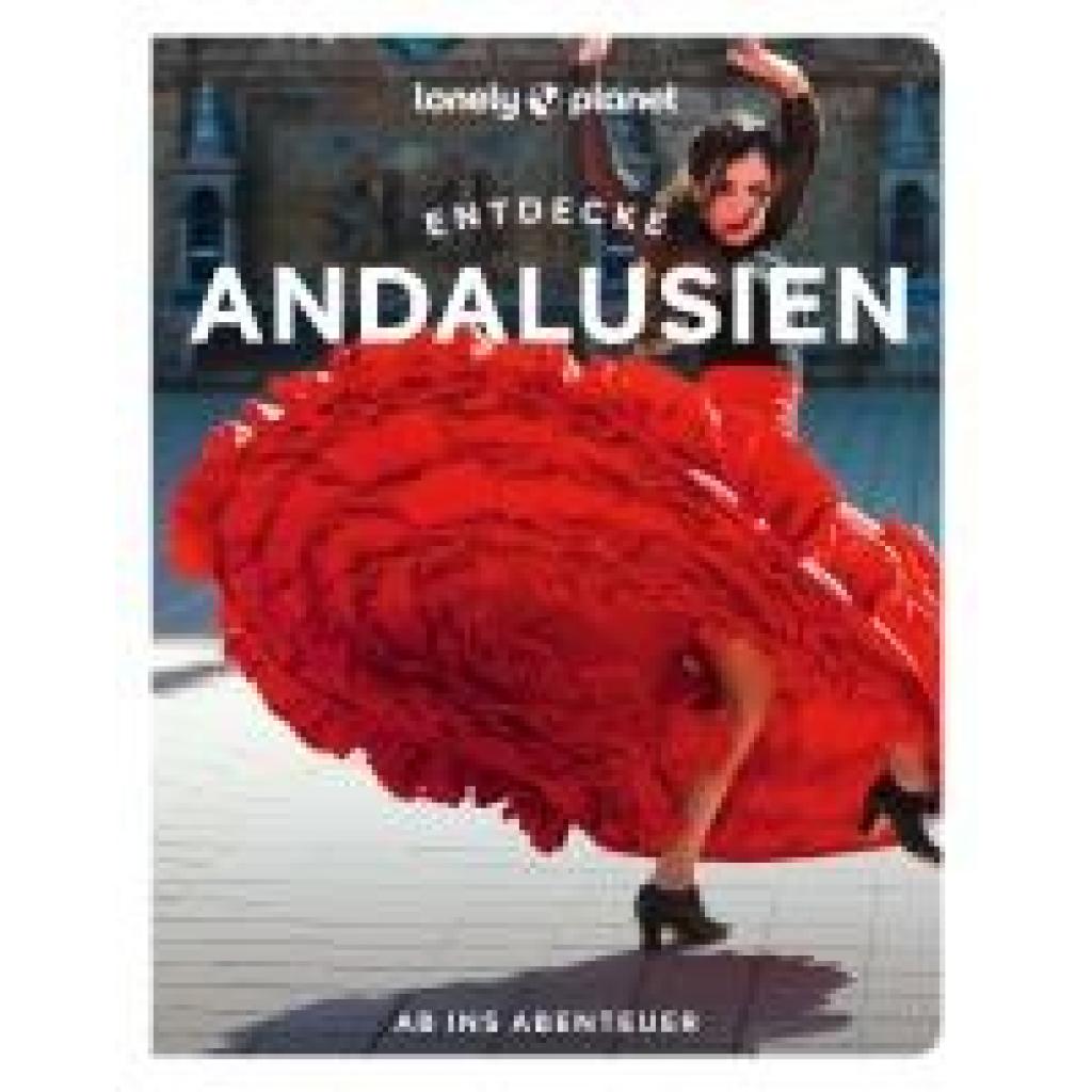 9783575012364 - Kaminski Anna Lonely Planet Reiseführer Entdecke Andalusien 9783575012364 - Kaminski Anna Lonely Planet Reiseführer Entdecke Andalusien