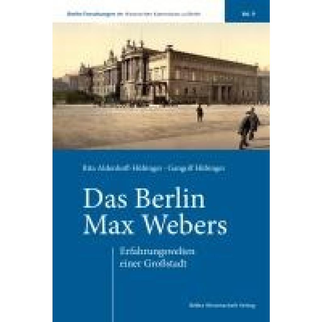 9783954103423 - Aldenhoff-Hübinger Rita Das Berlin Max Webers 9783954103423 - Aldenhoff-Hübinger Rita Das Berlin Max Webers