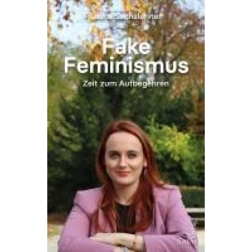 Sachslehner, Laura: Fake Feminismus