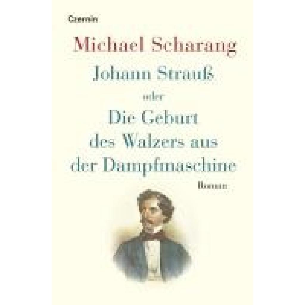 9783707608656 - Scharang Michael Johann Strauß oder Die Geburt des Walzers aus der Dampfmaschine