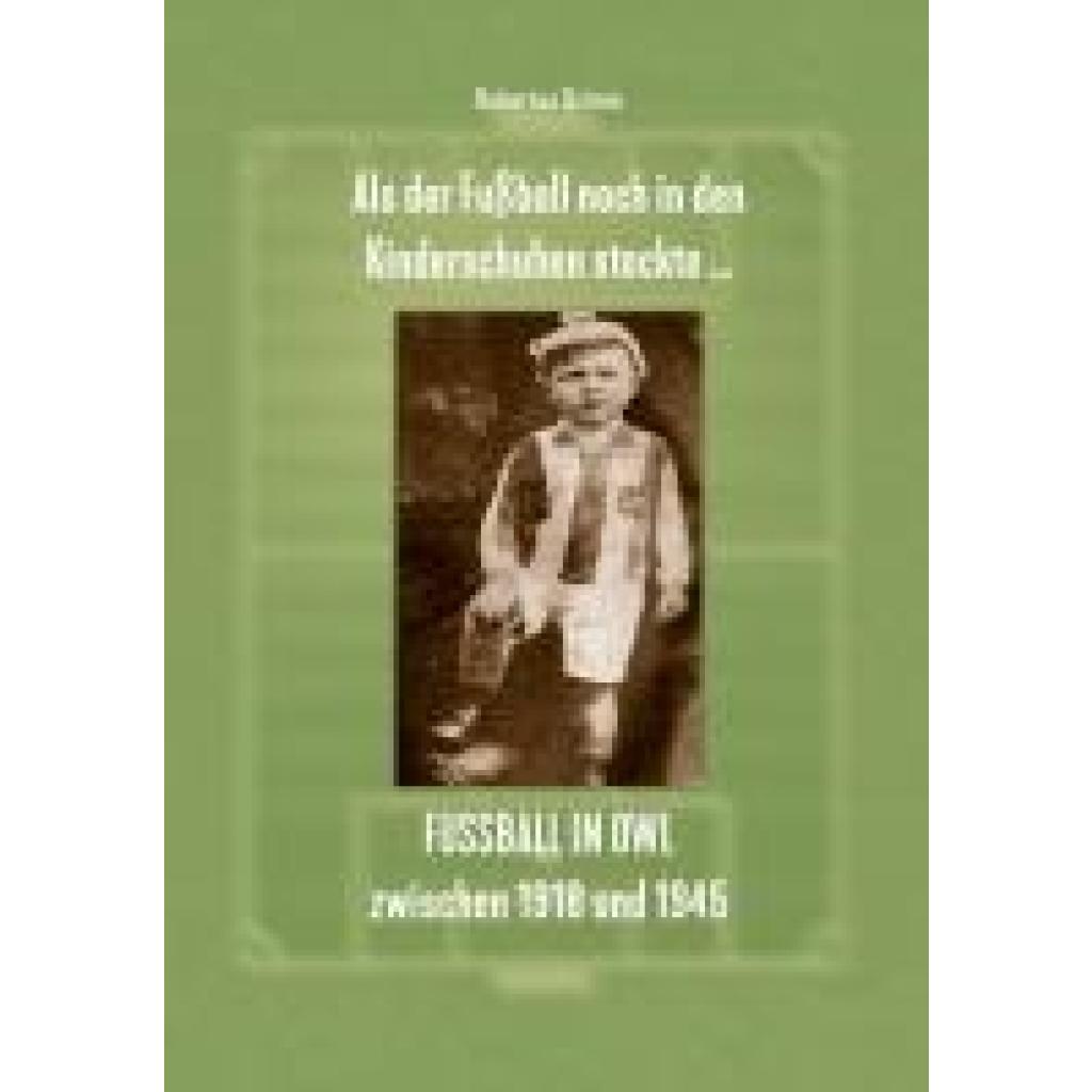 9783959541695 - Grimm Hubertus Als der Fußball noch in den Kinderschuhen steckte  Fußball in OWL zwischen 1918 und 1945