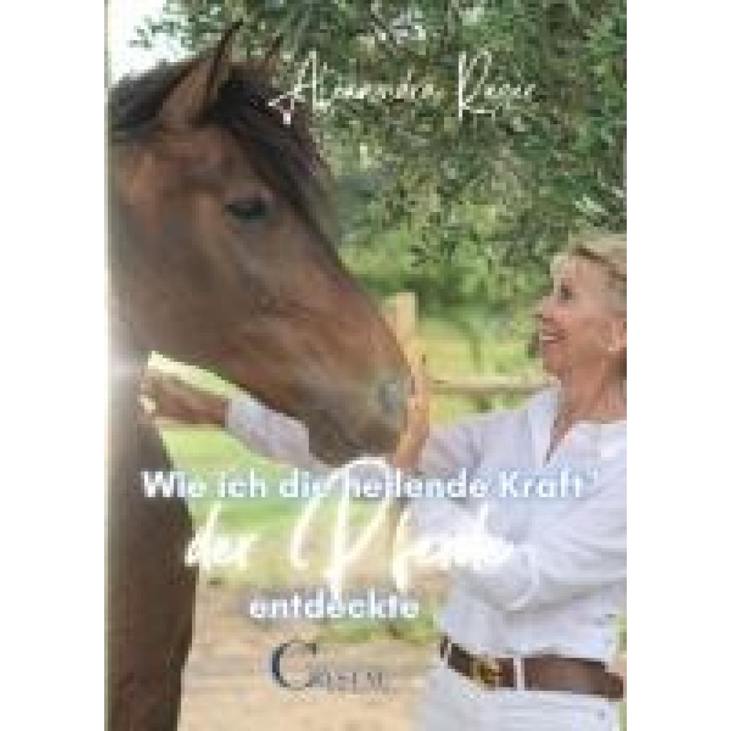 9783958470316 - Rieger Alexandra Wie ich die heilende Kraft der Pferde entdeckte