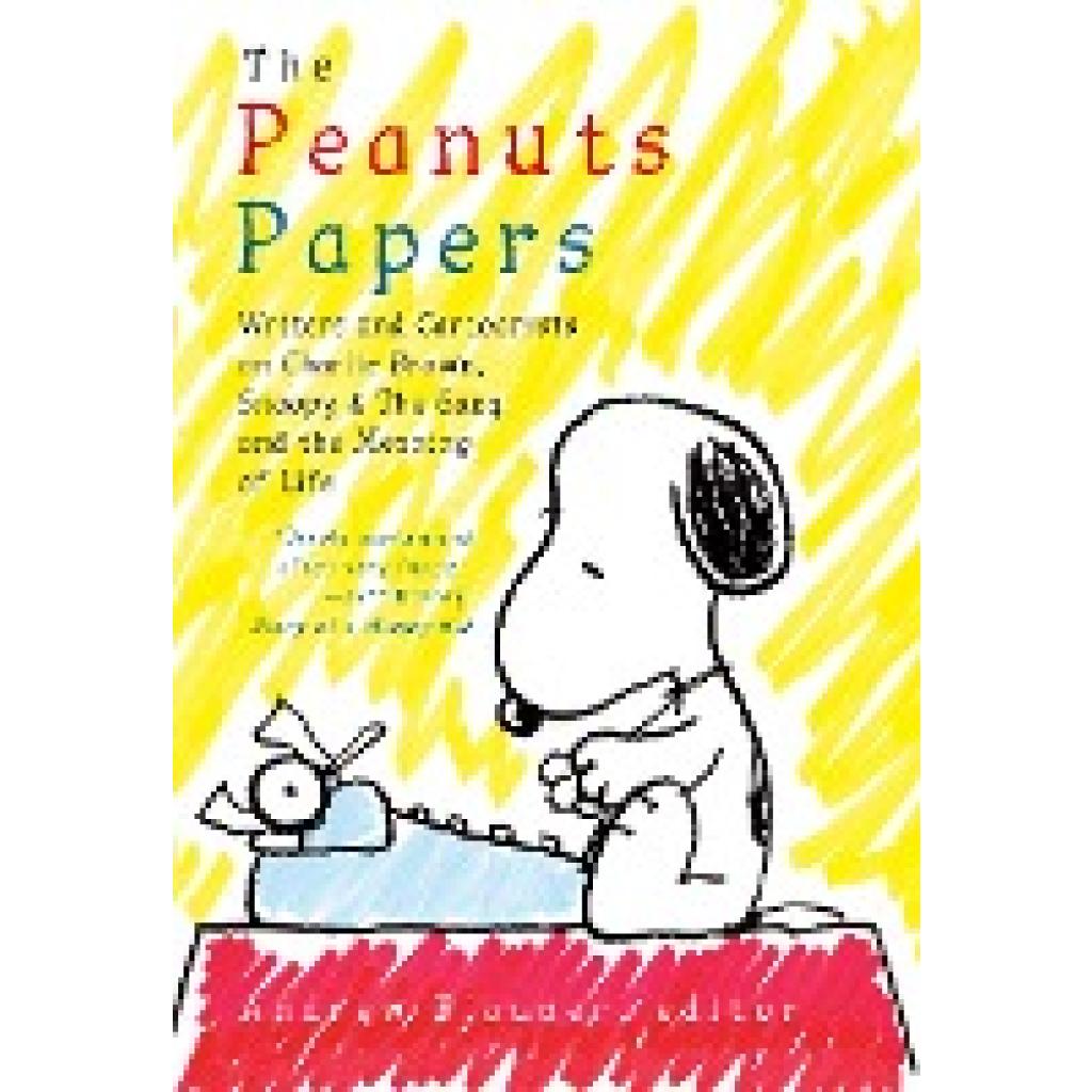 9781598536164 - The Peanuts Papers Writers and Cartoonists on Charlie Brown Snoopy & the Gang and the Meaning of Life Gebunden