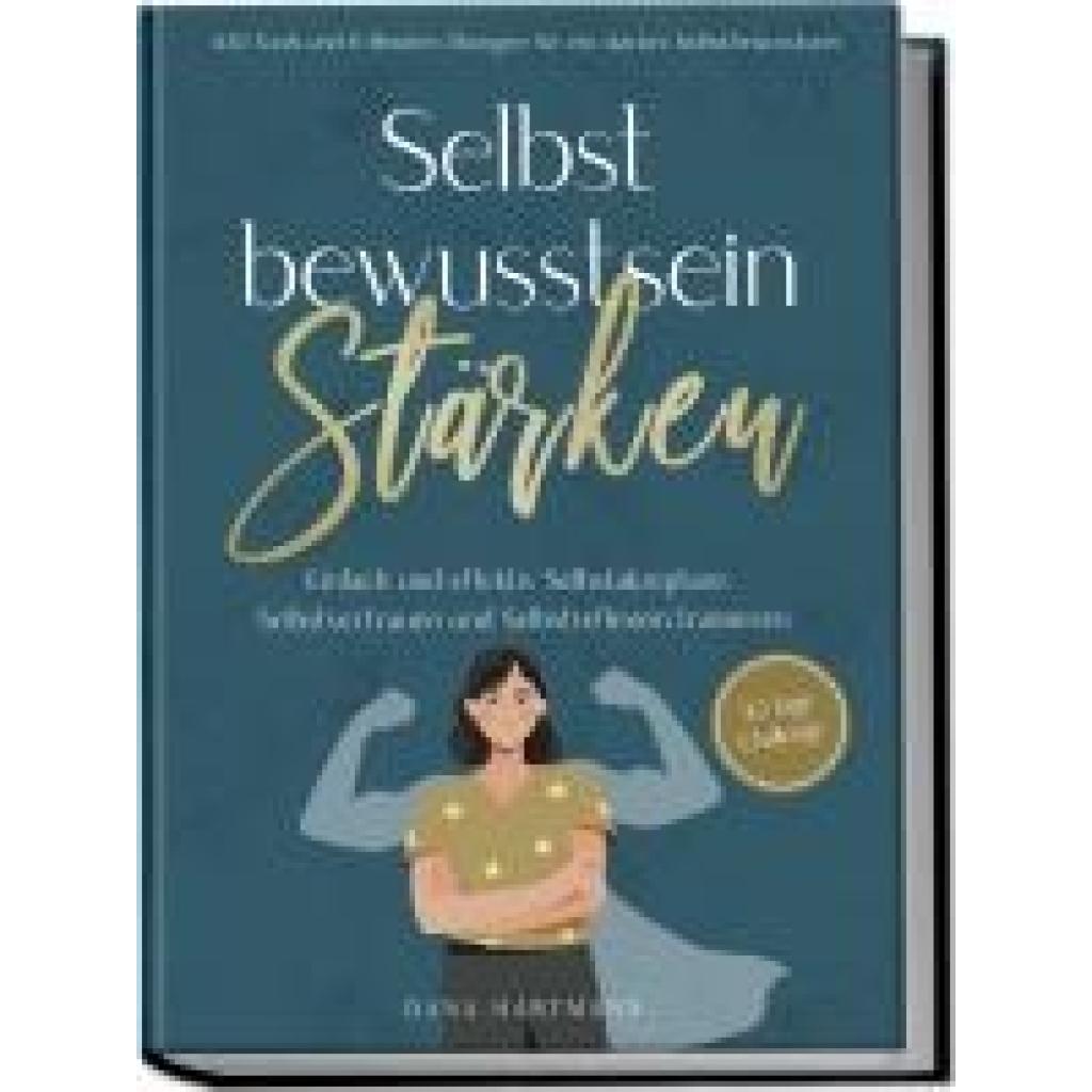 9783989100541 - Hartmann Dana Selbstbewusstsein stärken 100 Tools und 6 Minuten Übungen für ein starkes Selbstbewusstsein | Einfach und effektiv Selbstakzeptanz Selbstvertrauen und Selbstreflexion trainieren - 30 Tage Challenge