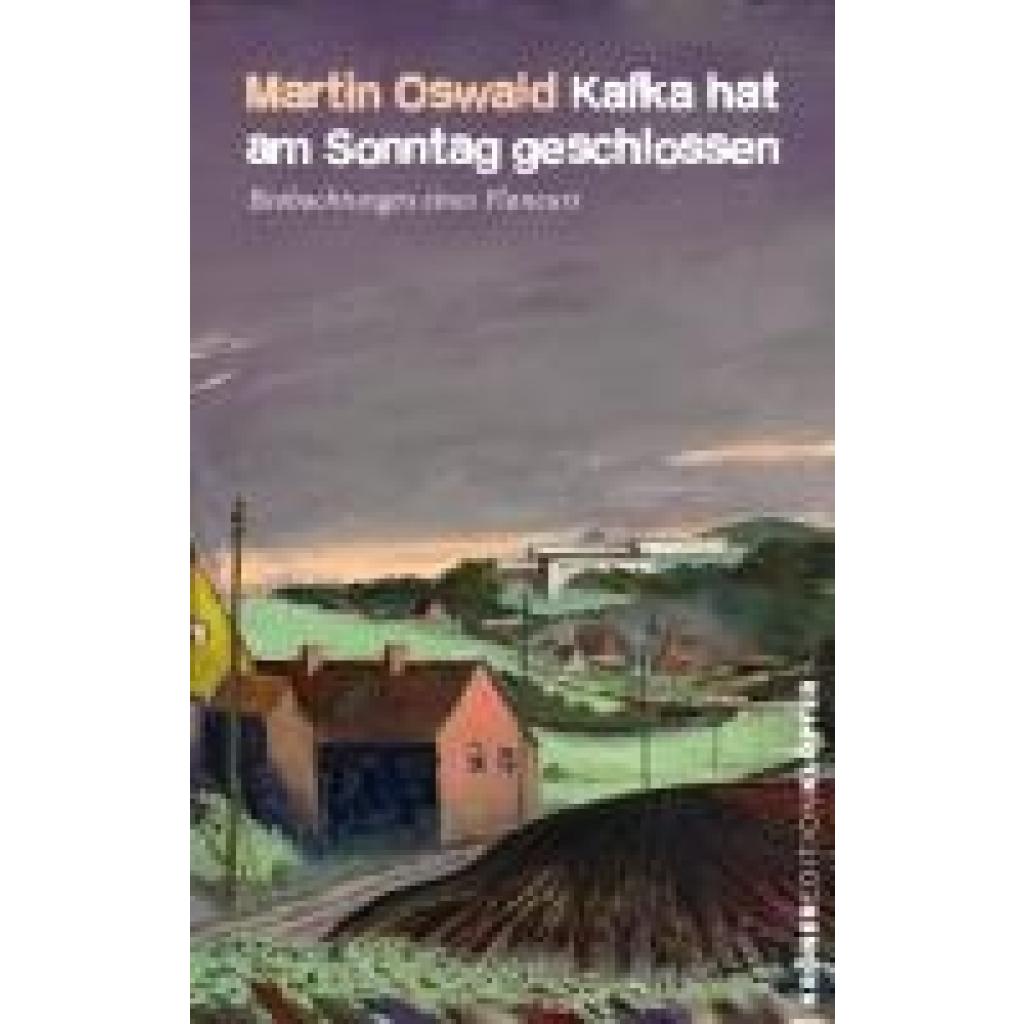 Oswald, Martin: Kafka hat am Sonntag geschlossen