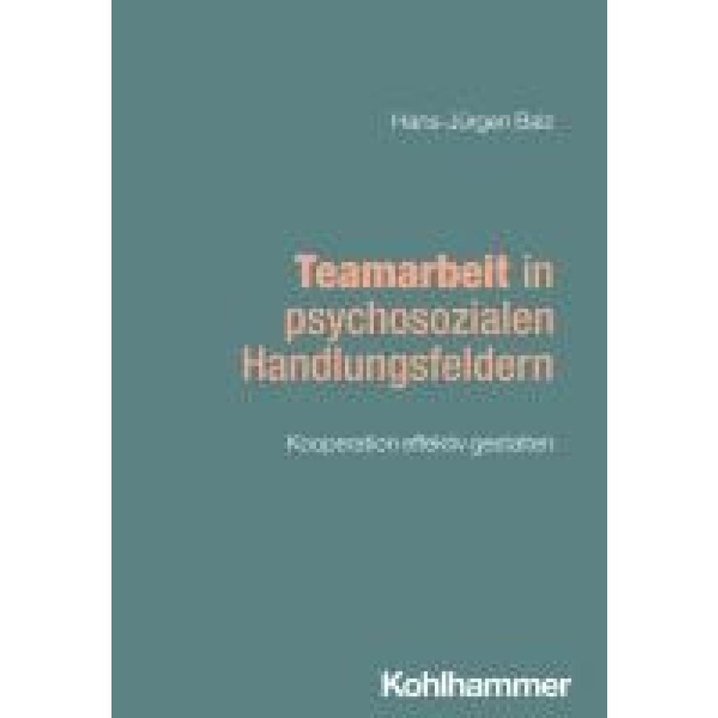 9783170421738 - Balz Hans-Jürgen Teamarbeit in psychosozialen Handlungsfeldern