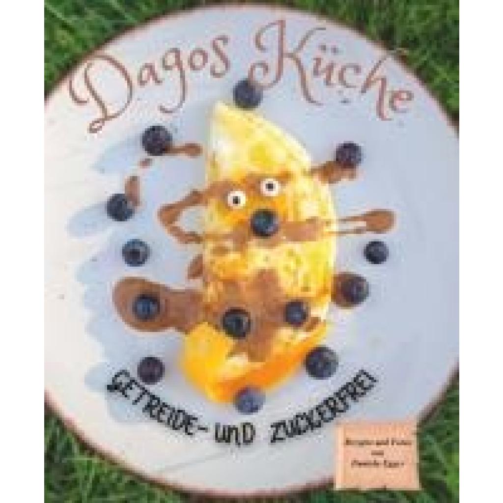 Egger, Daniela: Dagos Küche