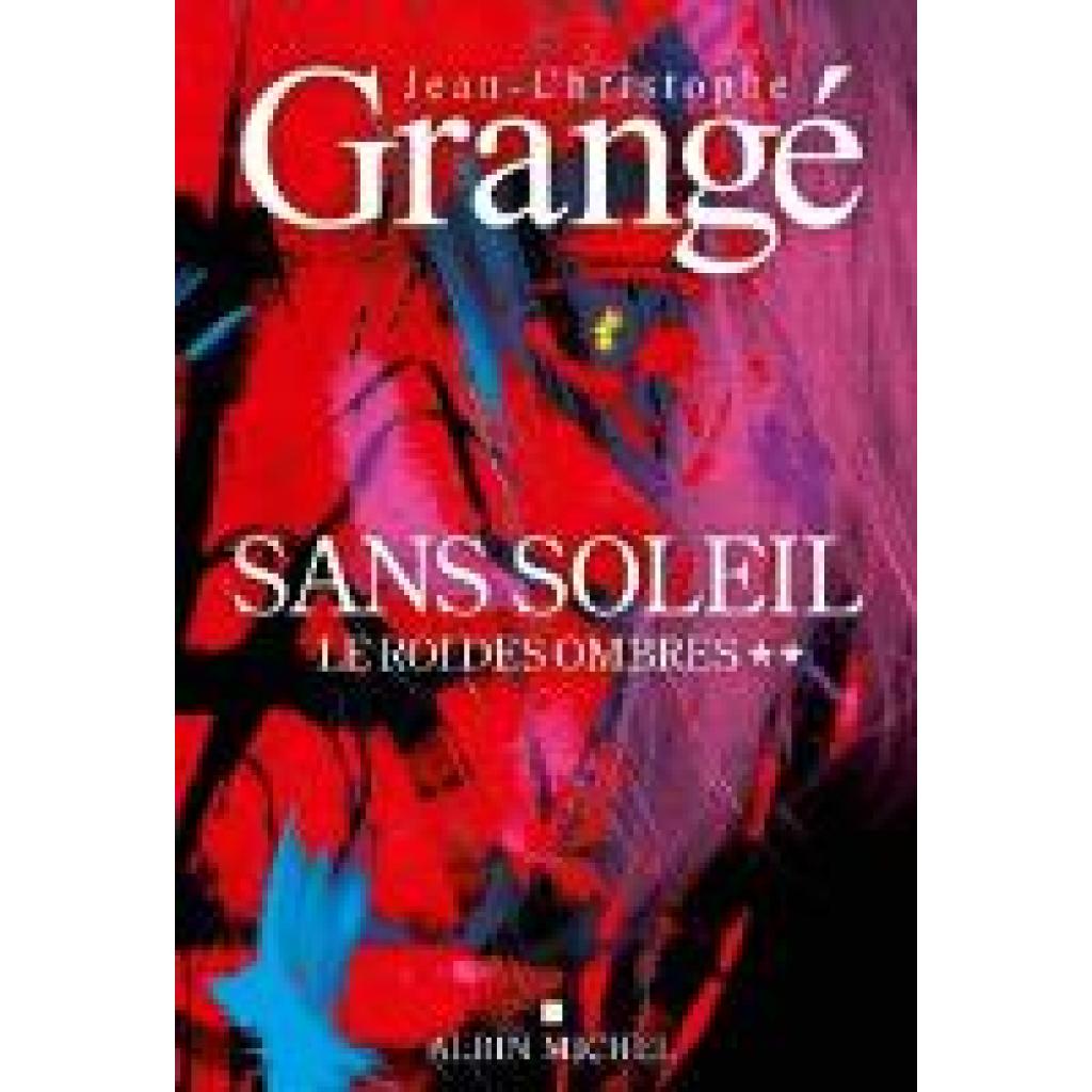 9782226480804 - Grangé Jean-Christophe Sans soleil - tome 2 - Le Roi des ombres
