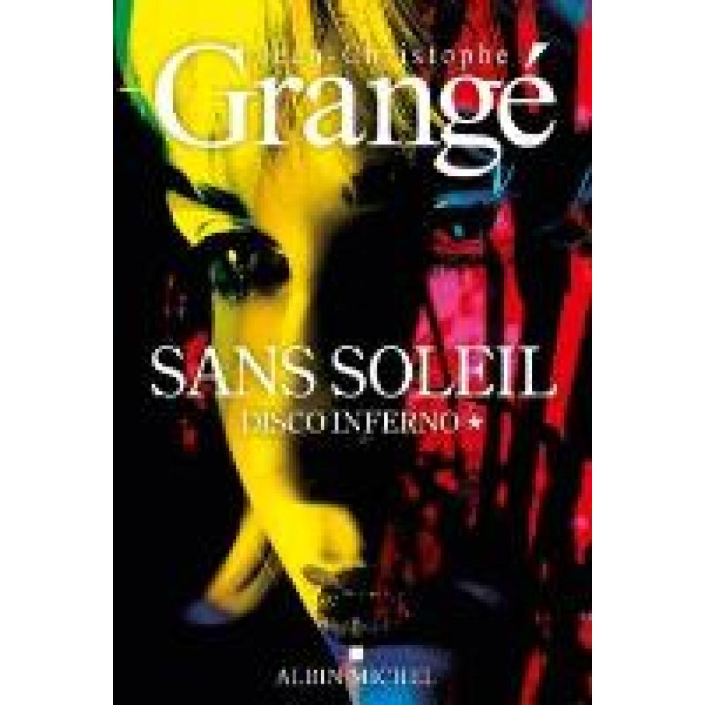 9782226480798 - Grangé Jean-Christophe Sans soleil - tome 1 - Disco inferno