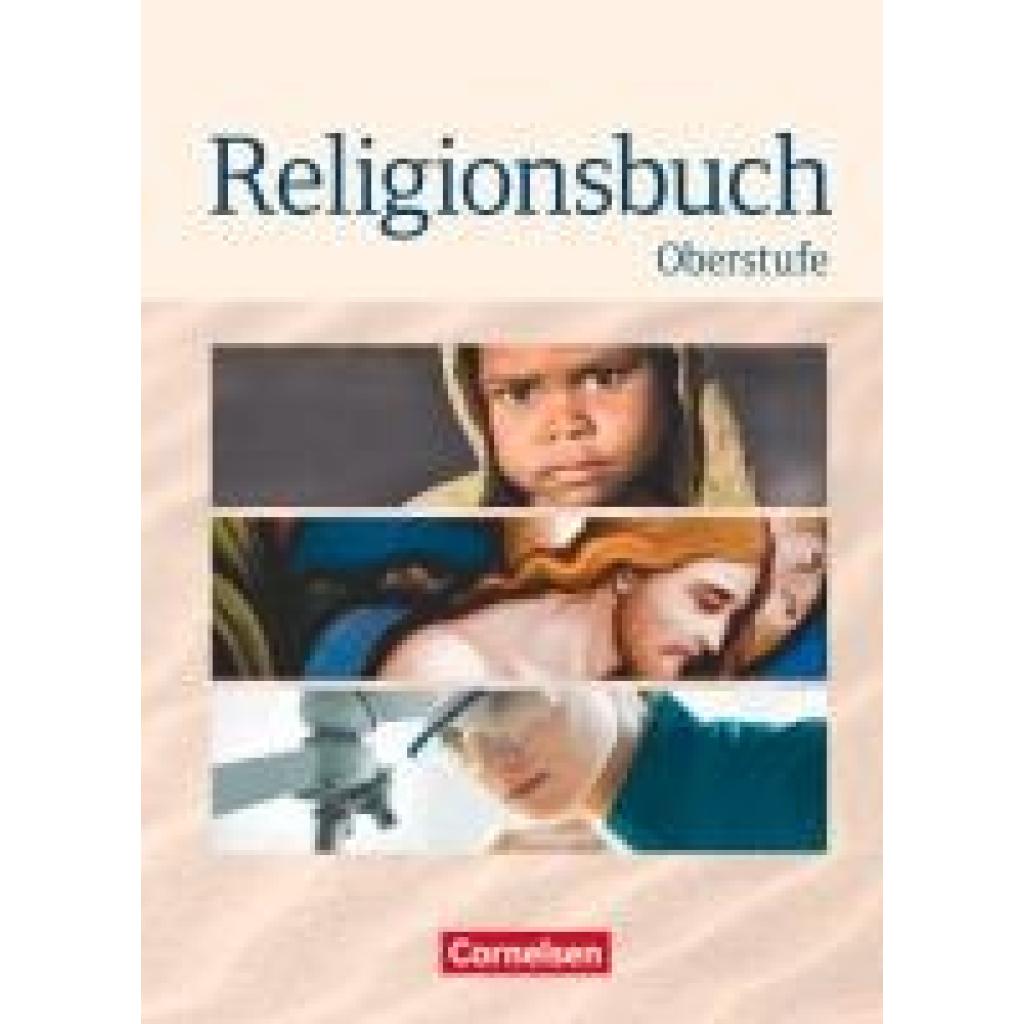 Baumann, Ulrike: Religionsbuch - Oberstufe - Neubearbeitung. Schülerbuch