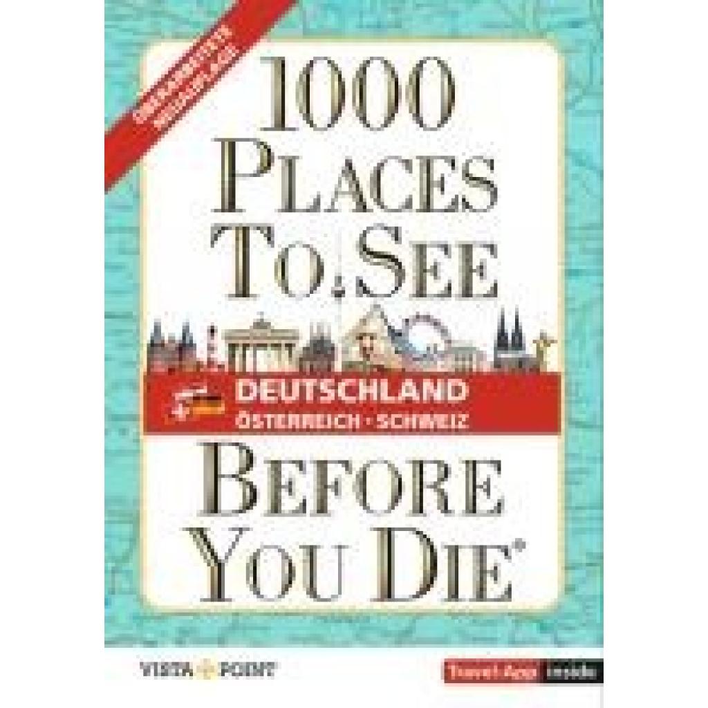9783961418442 - 1000 Places to see before you die - DACH Mehr als ein Reiseführer Die Inspirationsquelle für die schönsten Schätze Deutschlands Österreichs und der Schweiz