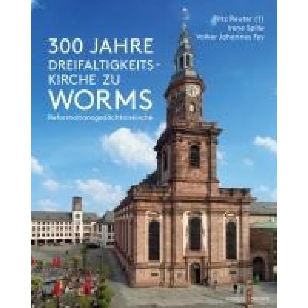 9783795438838 - Reuter Fritz 300 Jahre Dreifaltigkeitskirche zu Worms (Reformationsgedächtniskirche)