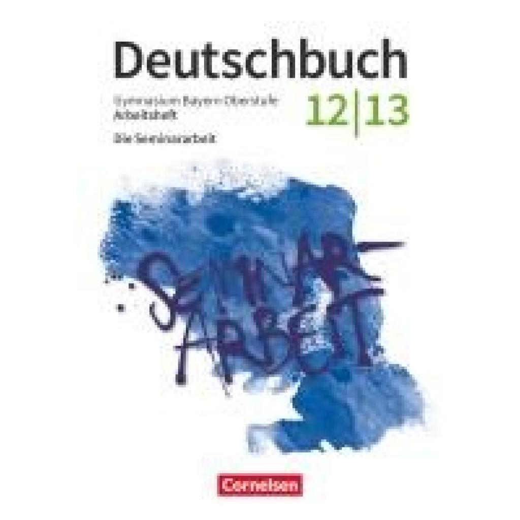 9783464617861 - Deutschbuch 12 13 Jahrgangsstufe Oberstufe Zum LehrplanPLUS - Bayern - Die Seminararbeit - Arbeitsheft mit Lösungen