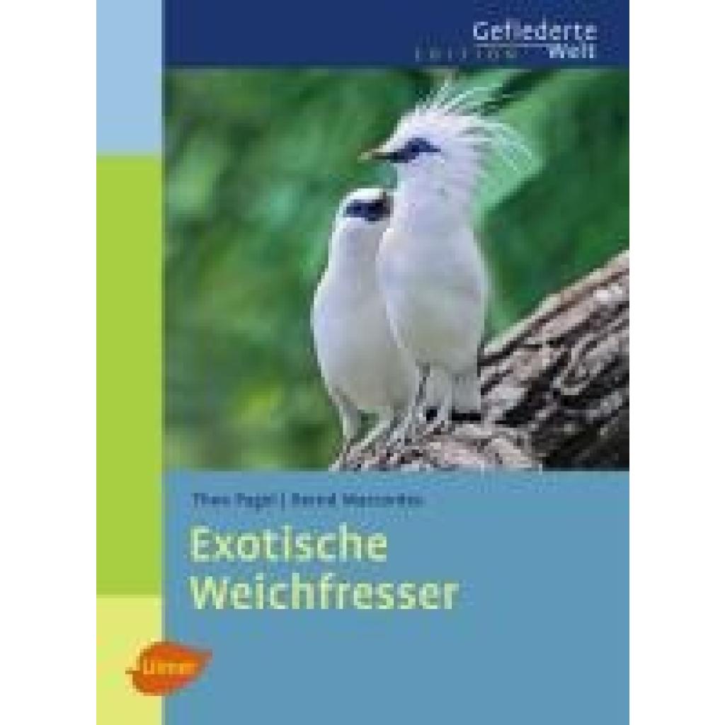 9783800151929 - Edition Gefiederte Welt   Exotische Weichfresser - Theo Pagel Bernd Marcordes Gebunden