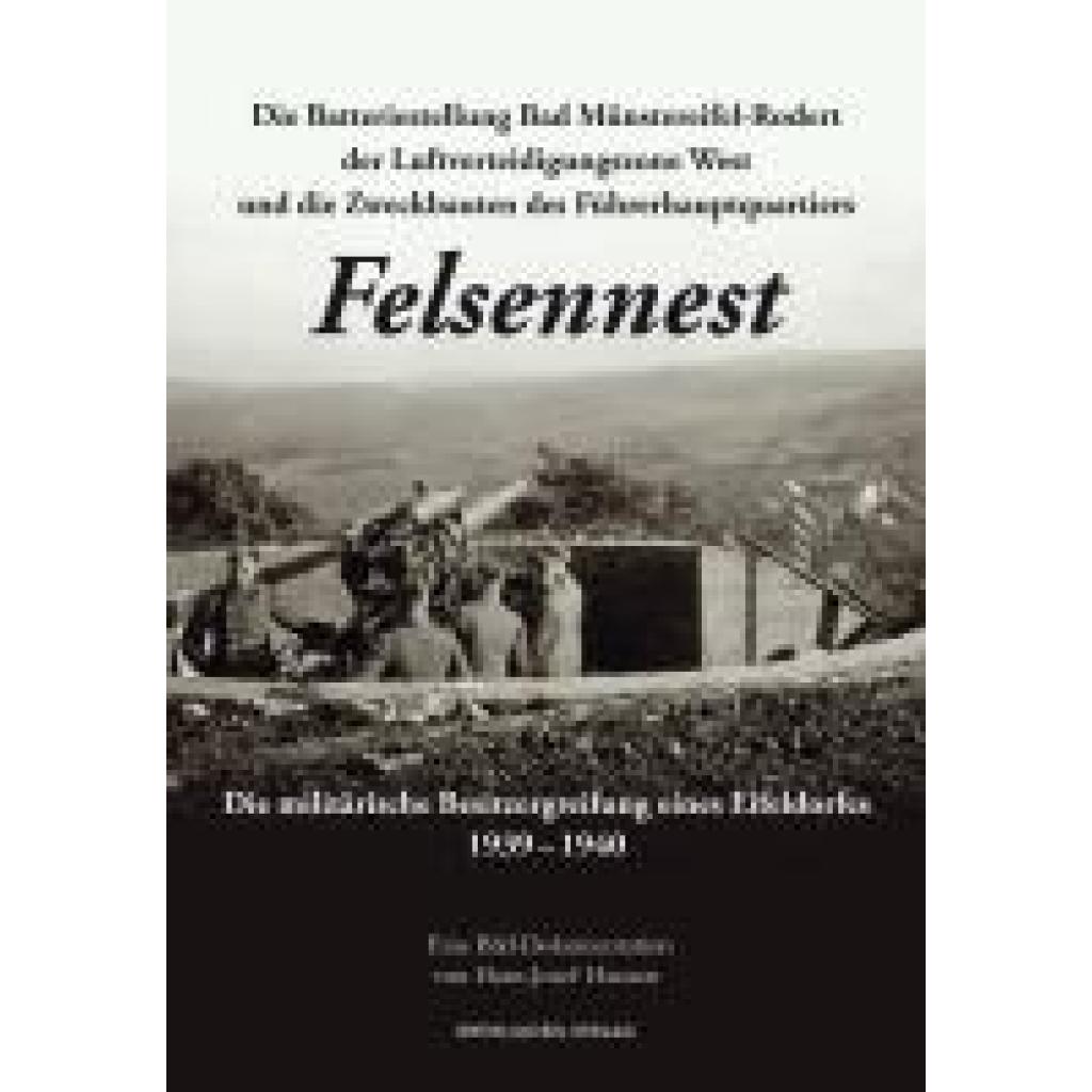 9783898017015 - Hansen Hans-Josef Die Batteriestellung Bad Münstereifel-Rodert der Luftverteidigungszone West und die Zweckbauten des Führerhauptquartiers Felsennest