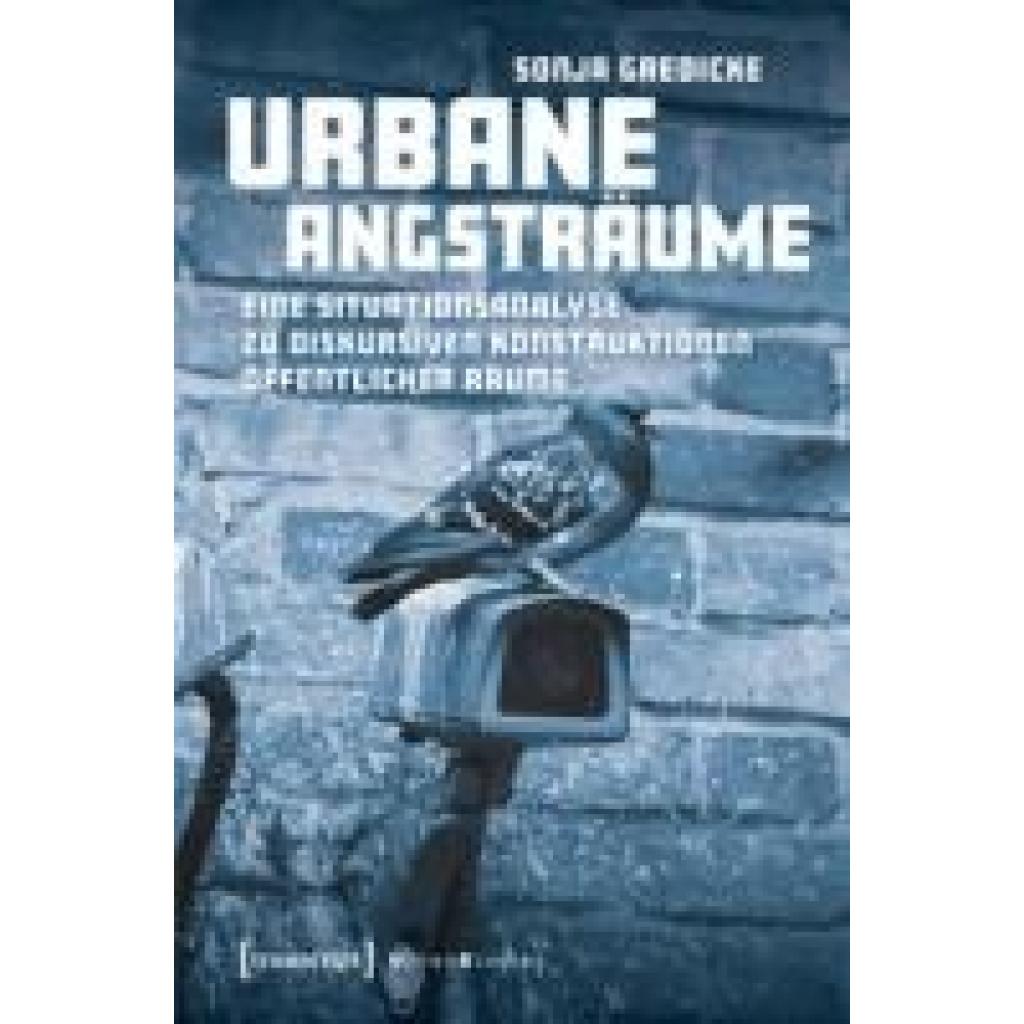 9783837676150 - Gaedicke Sonja Urbane Angsträume