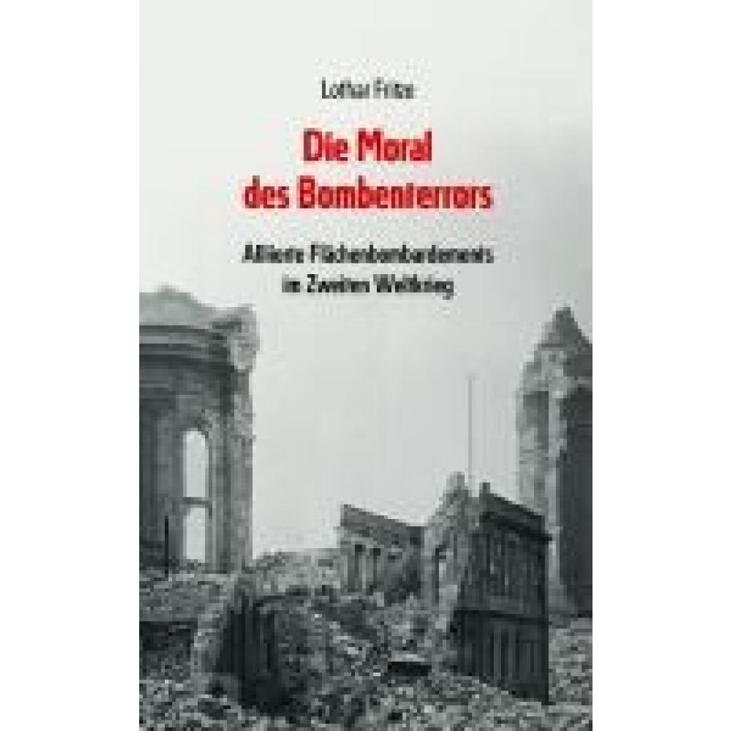 9783948145361 - Fritze Lothar Die Moral des Bombenterrors