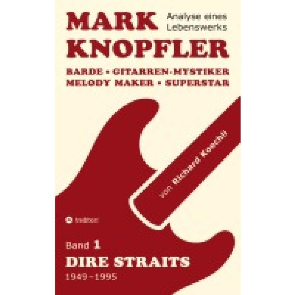 9783384493040 - Koechli Richard Mark Knopfler (Band 1 Dire Straits) - das 552 Seiten starke Buch
