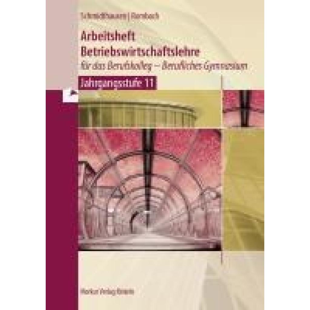 9783812011587 - Schmidthausen Michael Arbeitsheft Betriebswirtschaftslehre für das Berufskolleg - Berufliches Gymnasium - Jahrgangsstufe 11