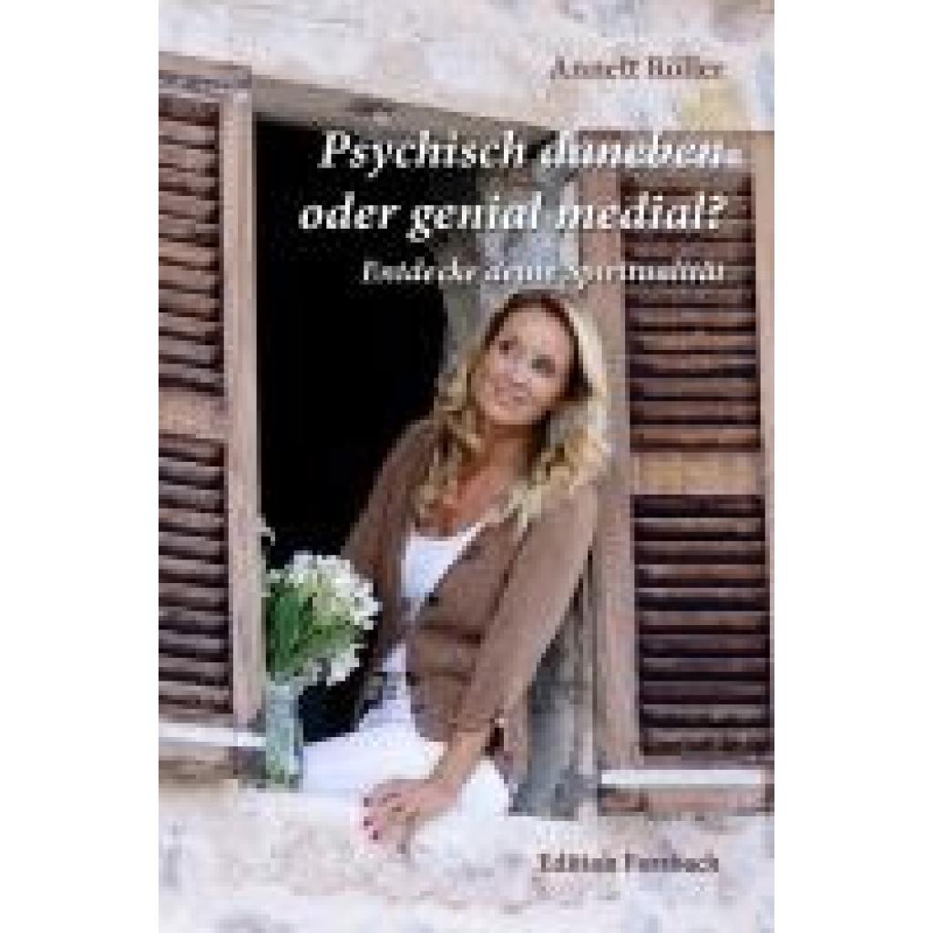9783959042635 - Röller Annett Psychisch daneben oder genial medial?