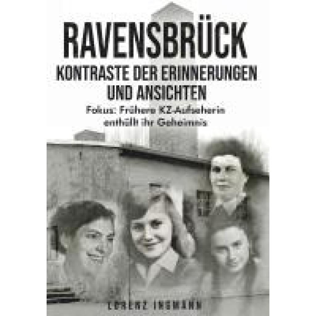9783991528326 - Ingmann Lorenz RAVENSBRÜCK - Kontraste der Erinnerungen und Ansichten