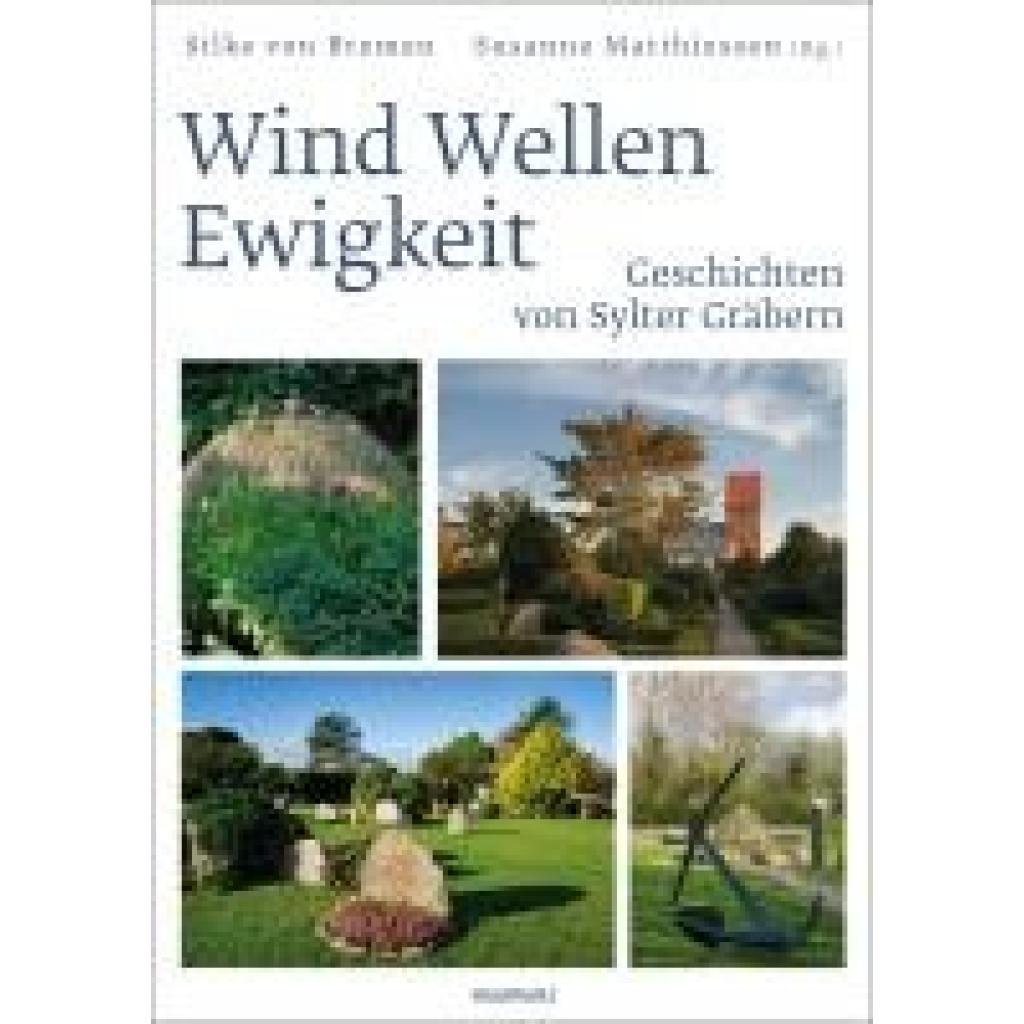 Wind Wellen Ewigkeit. Geschichten von Sylter Gräbern