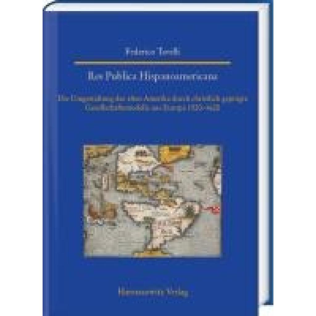 9783447123136 - Tavelli Federico Res Publica Hispanoamericana Die Umgestaltung des alten Amerika durch christlich geprägte Gesellschaftsmodelle aus Europa 1520-1620