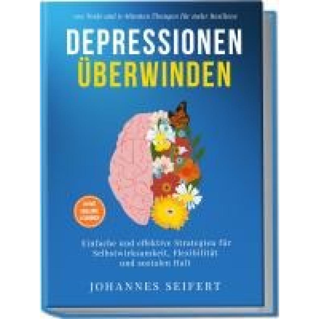9783989100572 - Seifert Johannes Depressionen überwinden 100 Tools und 6-Minuten Übungen für mehr Resilienz - Einfache und effektive Strategien für Selbstwirksamkeit Flexibilität und sozialen Halt - 30-Tage Challenge und Tagebuch