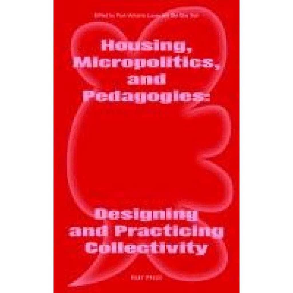 9783944074573 - Bui Son Quy Housing Micropolitics and Pedagogies Designing and Practicing Collectivity