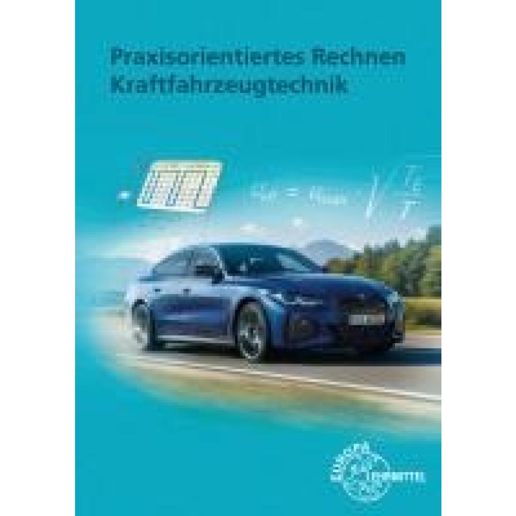Gscheidle, Rolf: Praxisorientiertes Rechnen Kraftfahrzeugtechnik