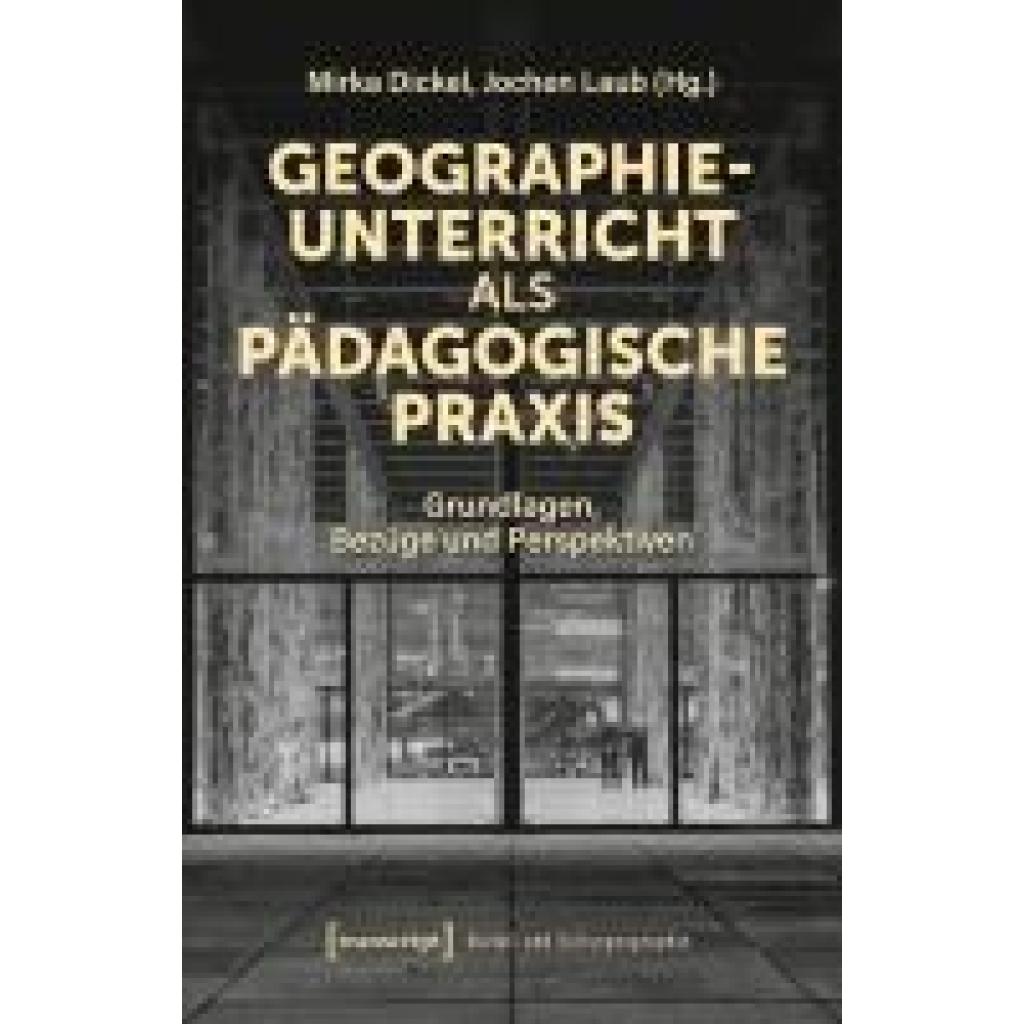 9783837676785 - Geographieunterricht als pädagogische Praxis 9783837676785 - Geographieunterricht als pädagogische Praxis