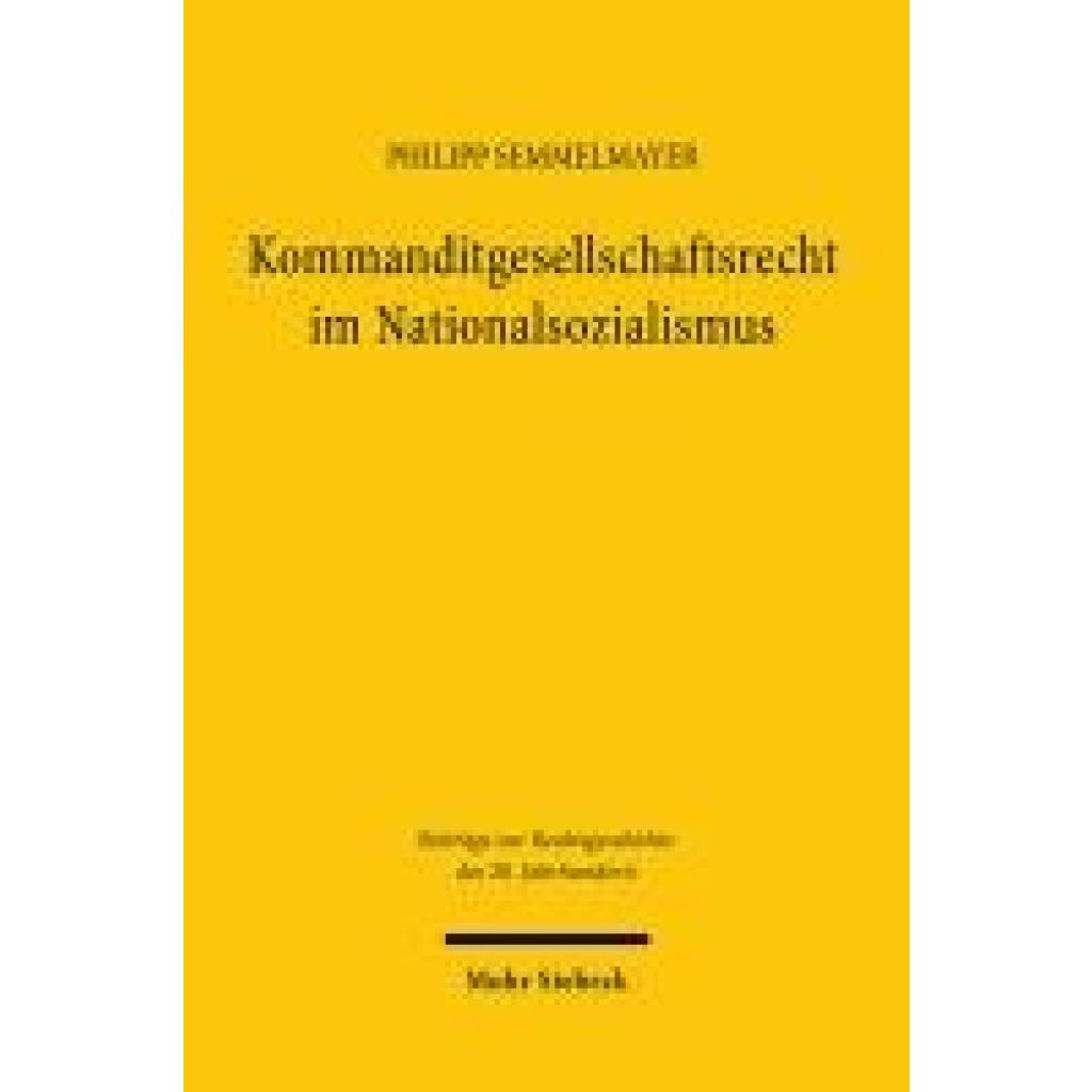 9783161643309 - Semmelmayer Philipp Kommanditgesellschaftsrecht im Nationalsozialismus