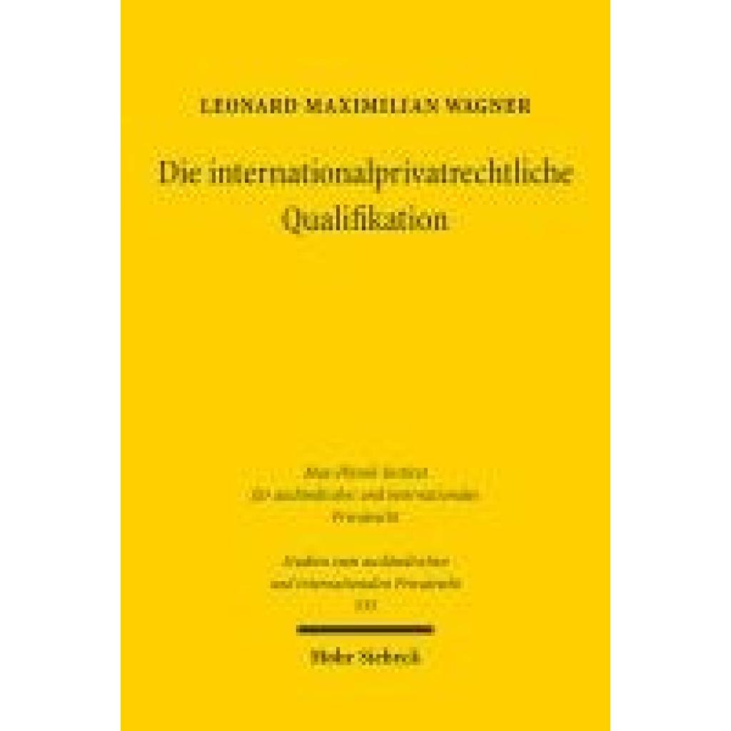 9783161642548 - Wagner Leonard Maximilian Die internationalprivatrechtliche Qualifikation