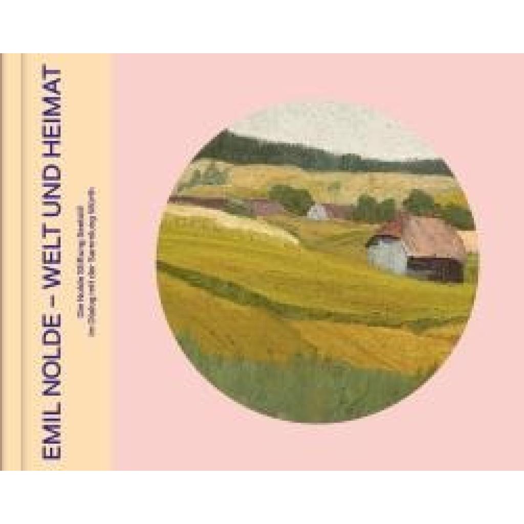 9783899294644 - Becker Astrid Emil Nolde - Welt und Heimat