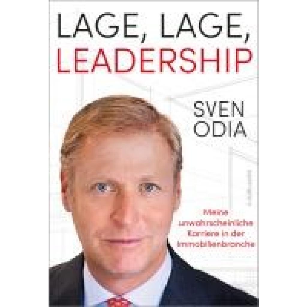 9783867748261 - Odia Sven Lage Lage Leadership Meine unwahrscheinliche Karriere in der Immobilienbranche