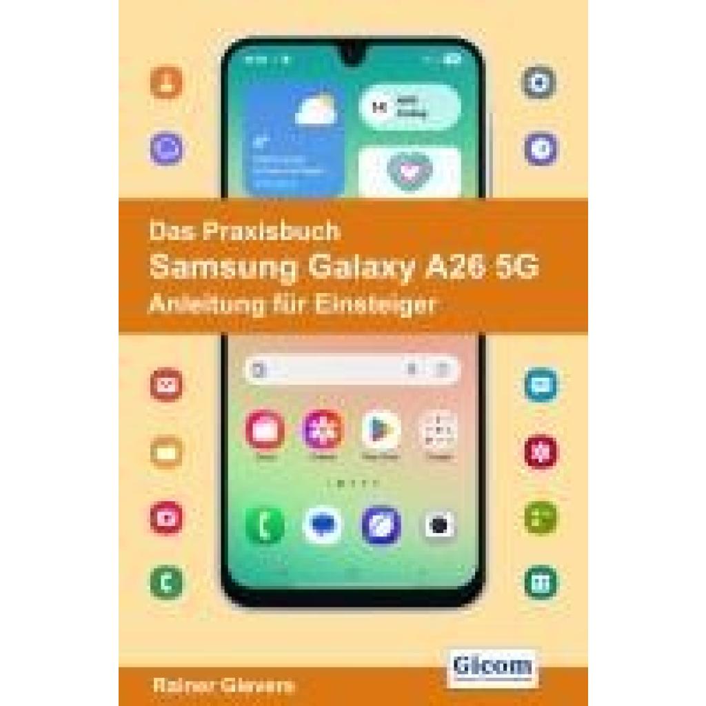 9783964692849 - Gievers Rainer Das Praxisbuch Samsung Galaxy A26 5G - Anleitung für Einsteiger