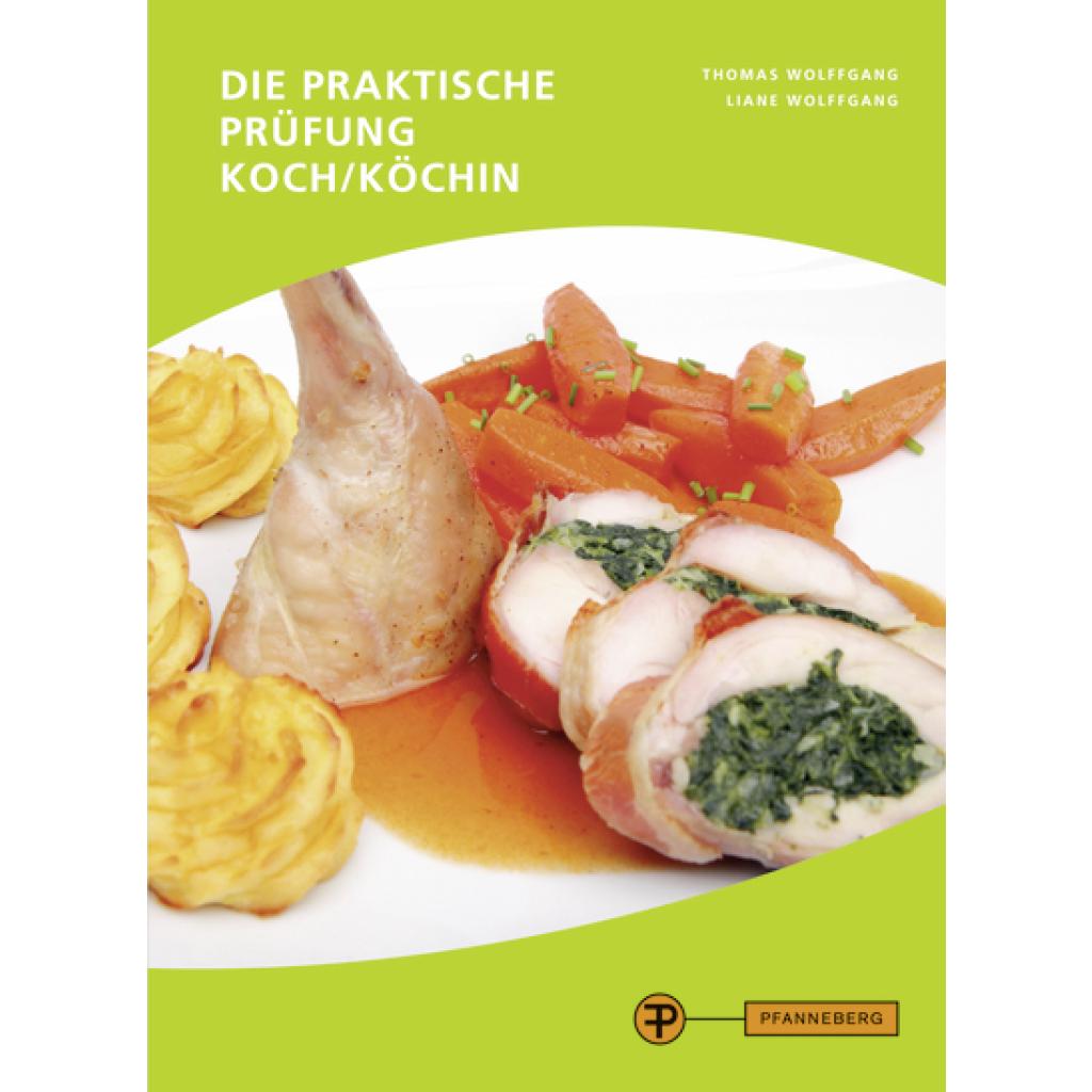 Wolffgang, Thomas: Die praktische Prüfung - Fachkraft Küche und Koch/Köchin