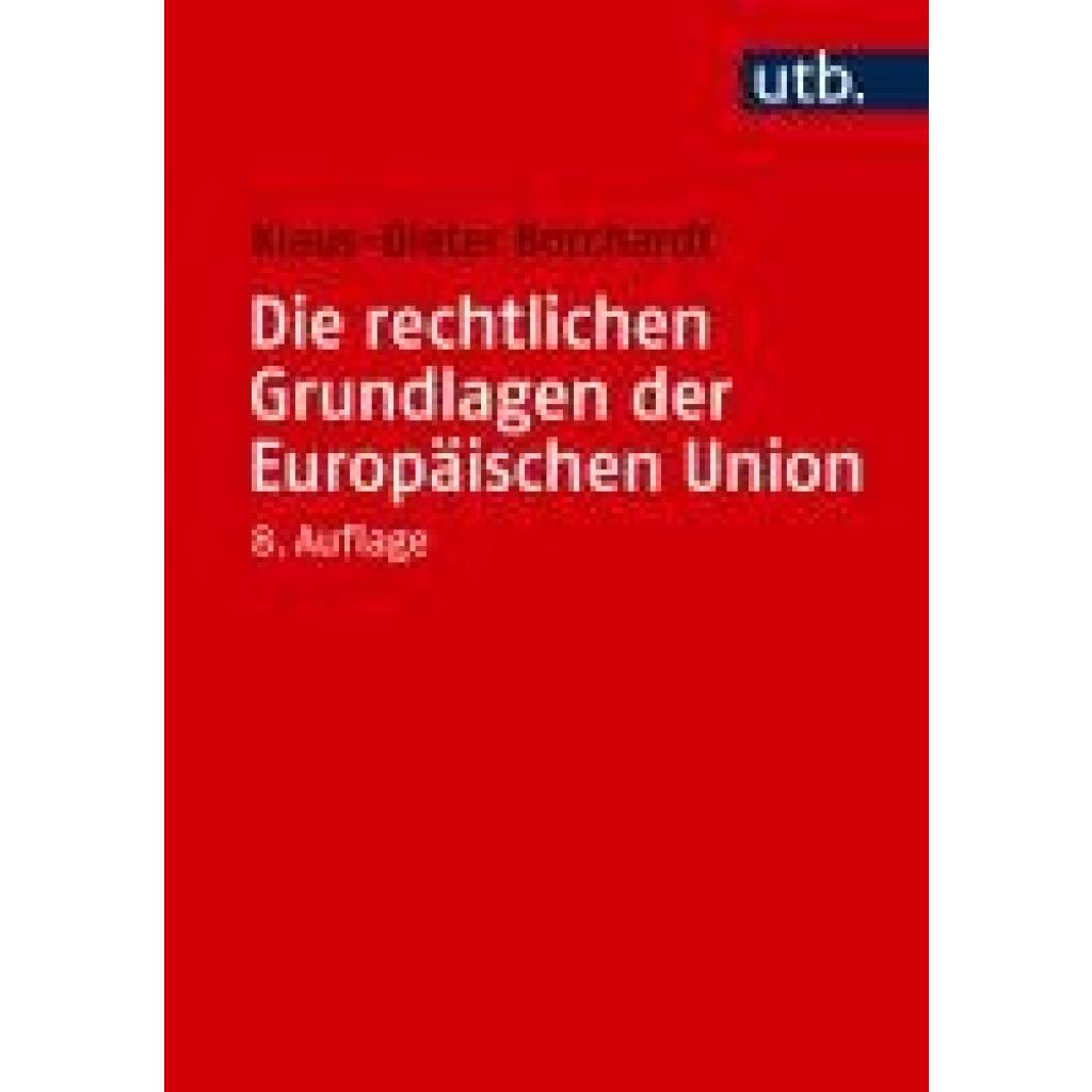 9783825264604 - Borchardt Klaus-Dieter Die rechtlichen Grundlagen der Europäischen Union