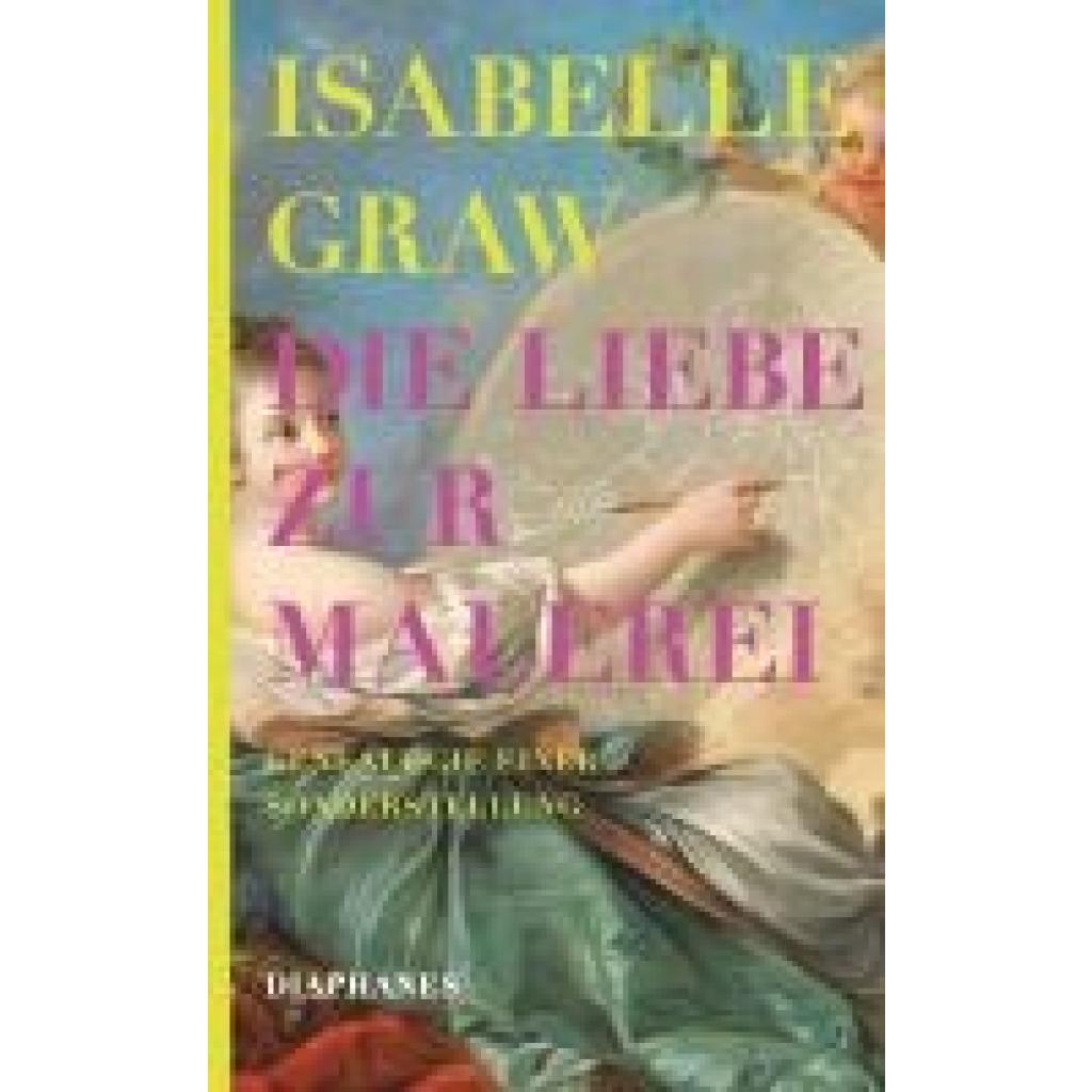 9783035807912 - Graw Isabelle Die Liebe zur Malerei 9783035807912 - Graw Isabelle Die Liebe zur Malerei