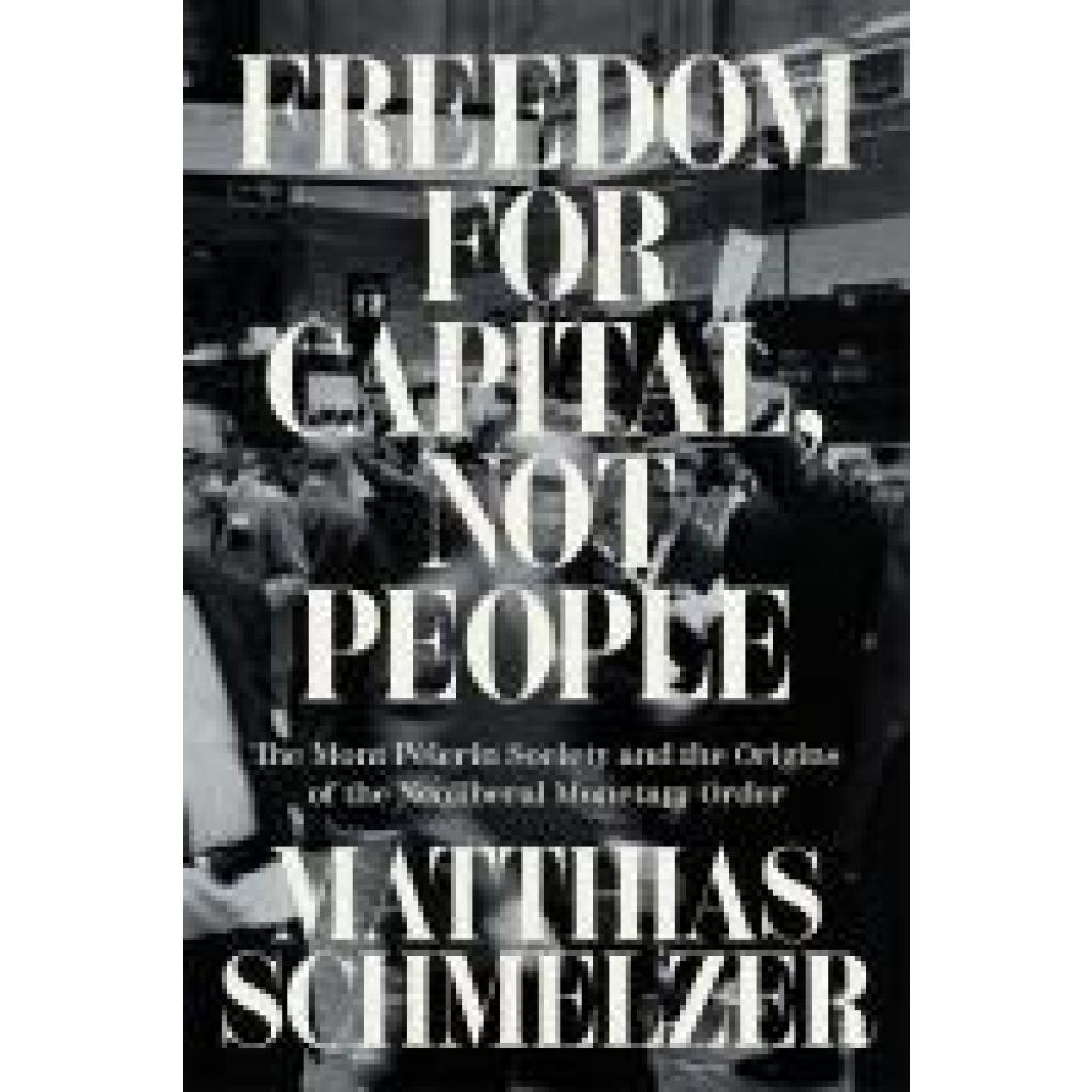 9781804293744 - Schmelzer Matthias Freedom for Capital Not People