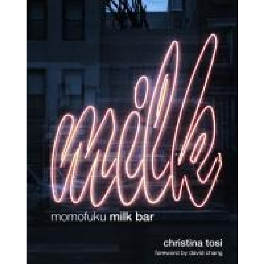9780307720498 - Momofuku Milk Bar - Christina Tosi Gebunden 9780307720498 - Momofuku Milk Bar - Christina Tosi Gebunden