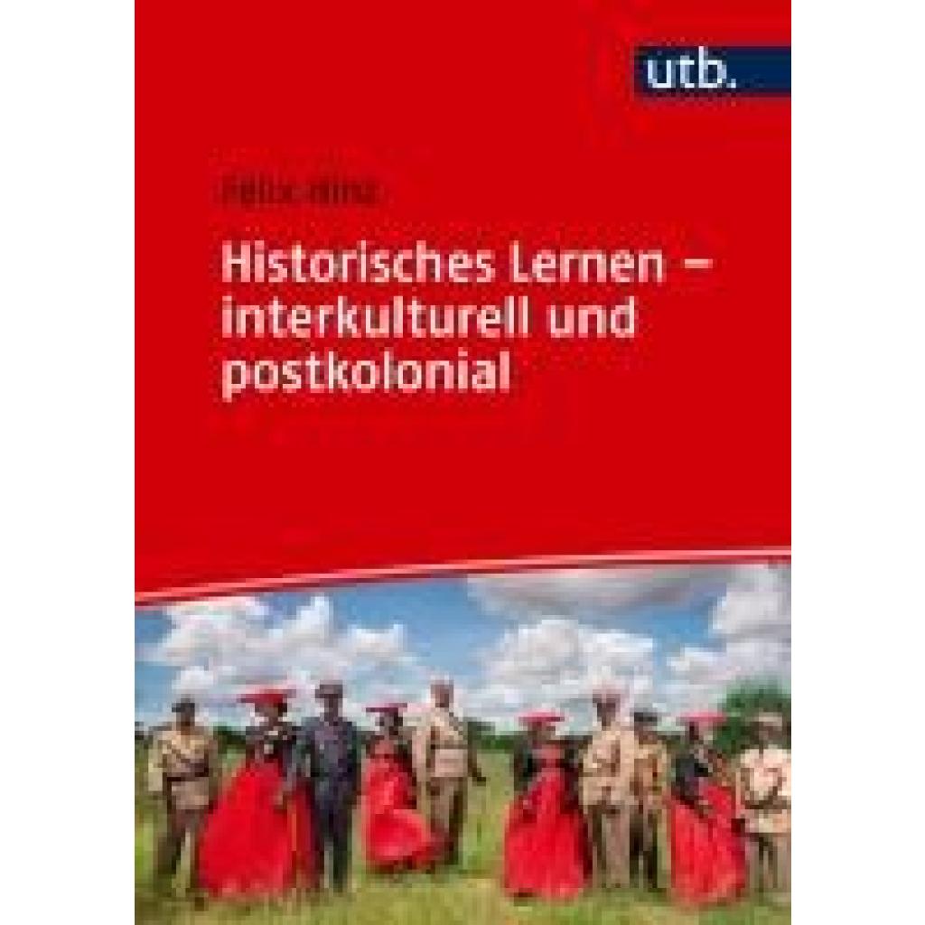 9783825264468 - Hinz Felix Historisches Lernen - interkulturell und postkolonial 9783825264468 - Hinz Felix Historisches Lernen - interkulturell und postkolonial