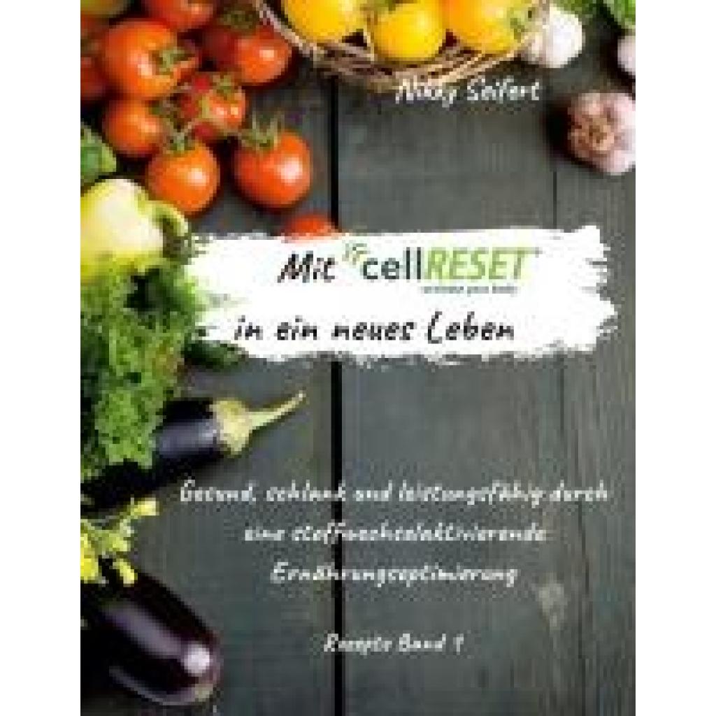 9783752684773 - Nikky Seifert - GEBRAUCHT Mit cellRESET in ein neues Leben Gesund schlank und leistungsfähig durch eine stoffwechselaktivierende Ernährungsoptimierung - Preis vom 15102023 050412 h 9783752684773 - Nikky Seifert - GEBRAUCHT Mit cellRESET in ein neues Leben Gesund schlank und leistungsfähig durch eine stoffwechselaktivierende Ernährungsoptimierung - Preis vom 15102023 050412 h